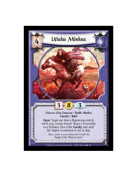 Utaku Minhua  - Unicorn Clan Samurai · Battle Maiden · Cavalry · Khol. Open: Target and bow a Region you control, which may rema