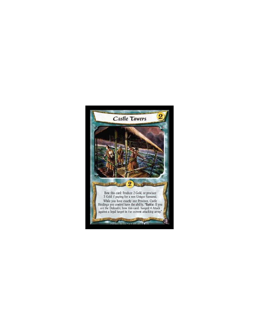 Castle Towers  - Bow this card: Produce 2 Gold, or produce 3 Gold if paying for a non-Unique Samurai. While you have exactly one