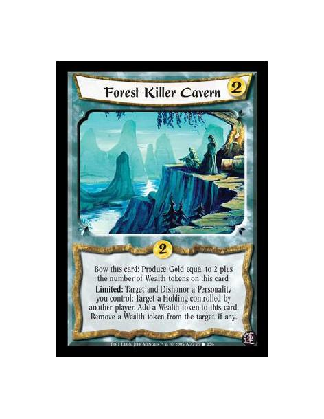 Forest Killer Cavern  - Bow this card: Produce Gold equal to 2 plus the number of Wealth tokens on this card. Limited: Target an