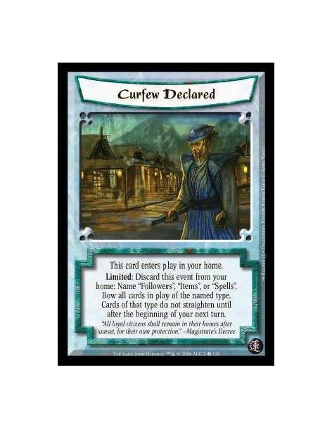 Curfew Declared  - This card enters play in your home. Limited: Discard this event from your home: Name "Followers", "Items", or