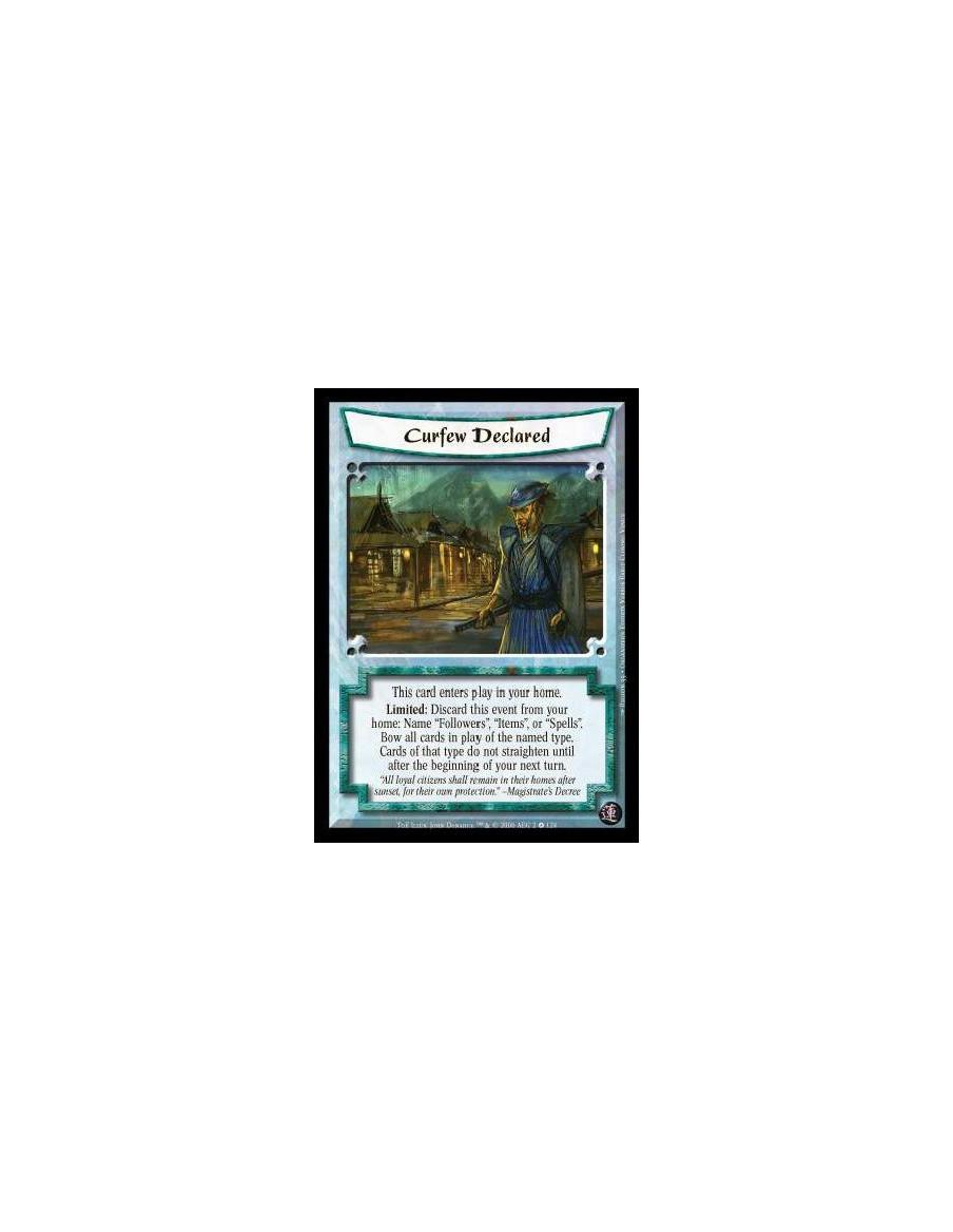 Curfew Declared  - This card enters play in your home. Limited: Discard this event from your home: Name "Followers", "Items", or