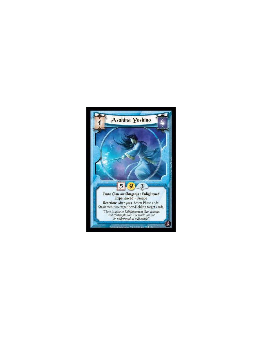 Asahina Yoshino Exp  - Crane Clan Air Shugenja · Enlightened · Experienced · Unique. Reaction: After your Action Phase ends: Str