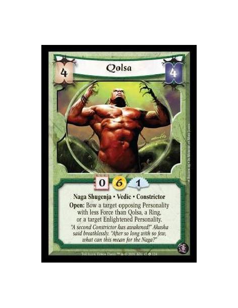 Qolsa (Español)  - Naga Shugenja · Vedic · Constrictor. Open: Bow a target opposing Personality with less Force than Qolsa, a Ri