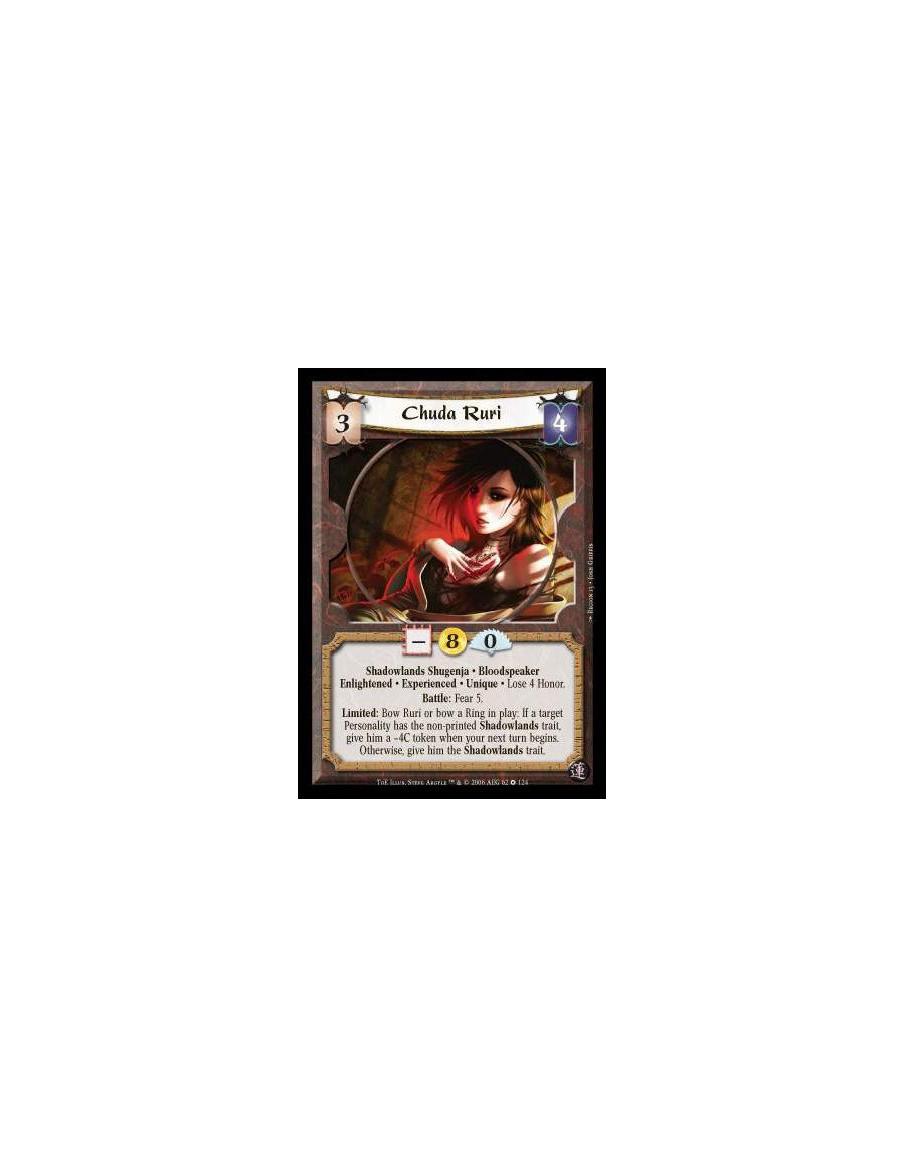Chuda Ruri Exp  - Shadowlands Shugenja · Bloodspeaker · Enlightened · Experienced · Unique · Lose 4 Honor. Battle: Fear 5. Limit