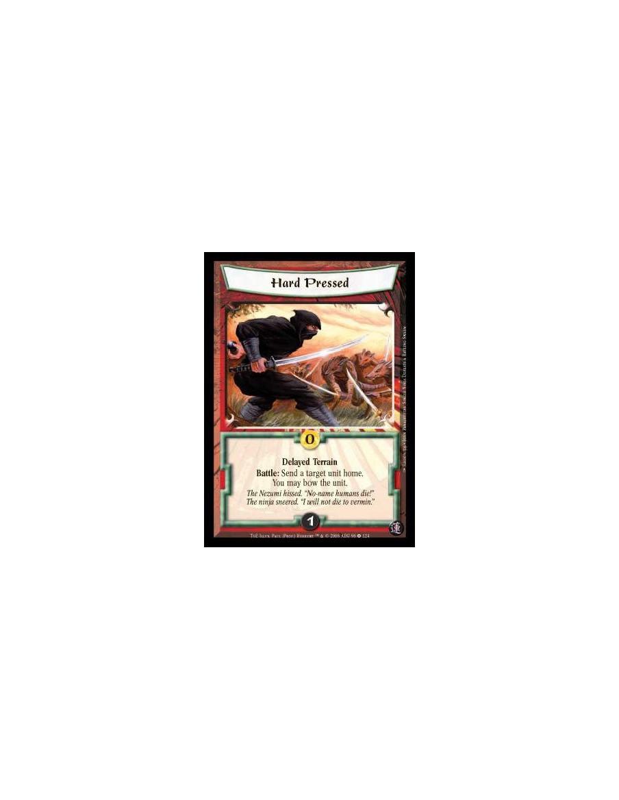 Hard Pressed  - Delayed Terrain. Battle: Send a target unit home. You may bow the unit.