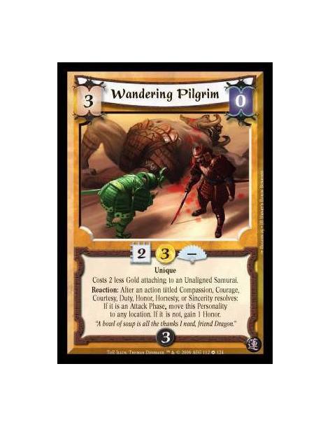 Wandering Pilgrim  - Unique. Costs 2 less Gold attaching to an Unaligned Samurai. Reaction: After an action titled Compassion, C