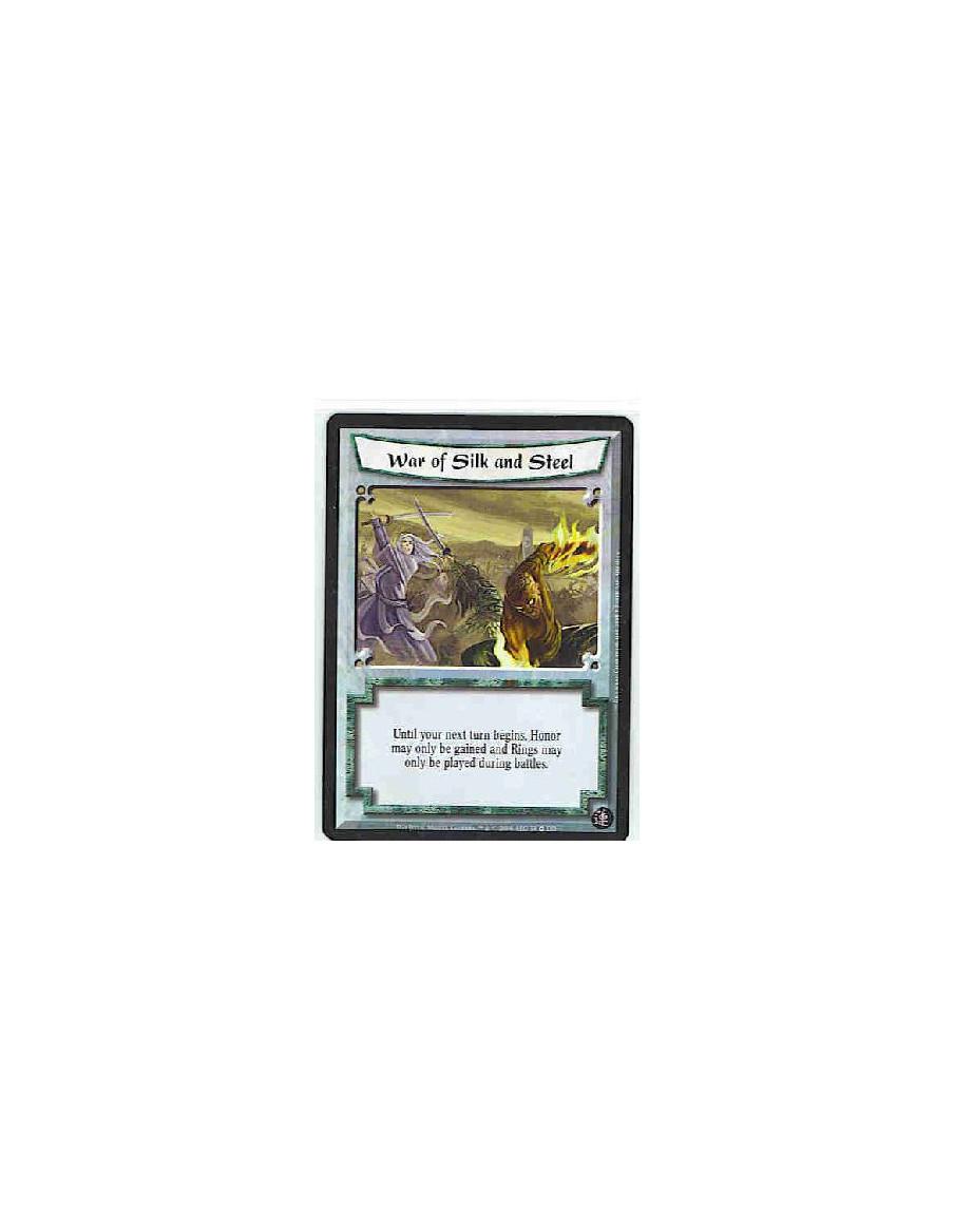 War of Silk and Steel  - Until your next turn begins, Honor may only be gained and Rings may only be played during Battles.