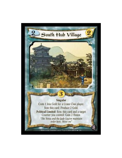 South Hub Village (Español)  - Singular. Costs 1 less Gold for a Crane Clan player. Bow this card: Produce 2 Gold. Political Lim