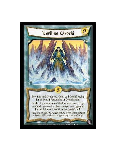 Torii no Orochi (Spanish)  - Bow this card: Produce 2 Gold, or 4 Gold if paying for an Orochi Personality or Orochi action. Batt