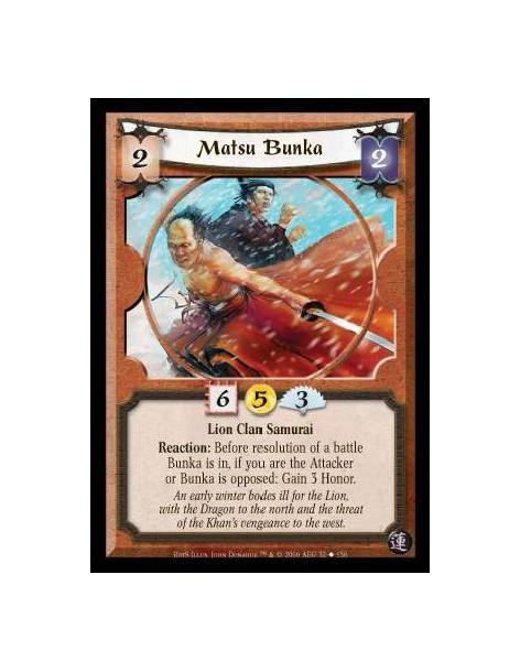 Matsu Bunka  - Lion Clan · Samurai. Reaction: Before resolution of a battle Bunka is in, if you are the Attacker and Bunka is op