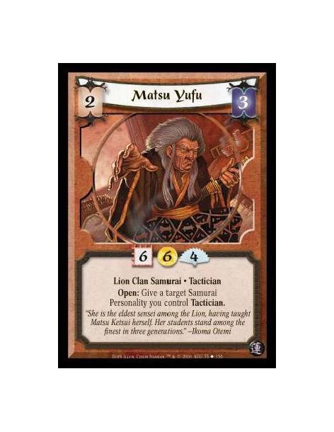 Matsu Yufu  - Lion Clan · Samurai · Tactician. Open: Give one of your target Samurai Personalities the Tactician keyword.