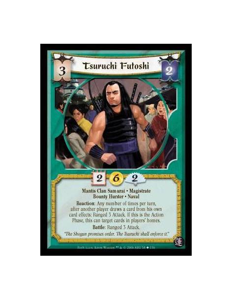 Tsuruchi Futoshi  - Mantis Clan Samurai · Magistrate · Bounty Hunter · Naval. Reaction: Any number of times per turn, after anot