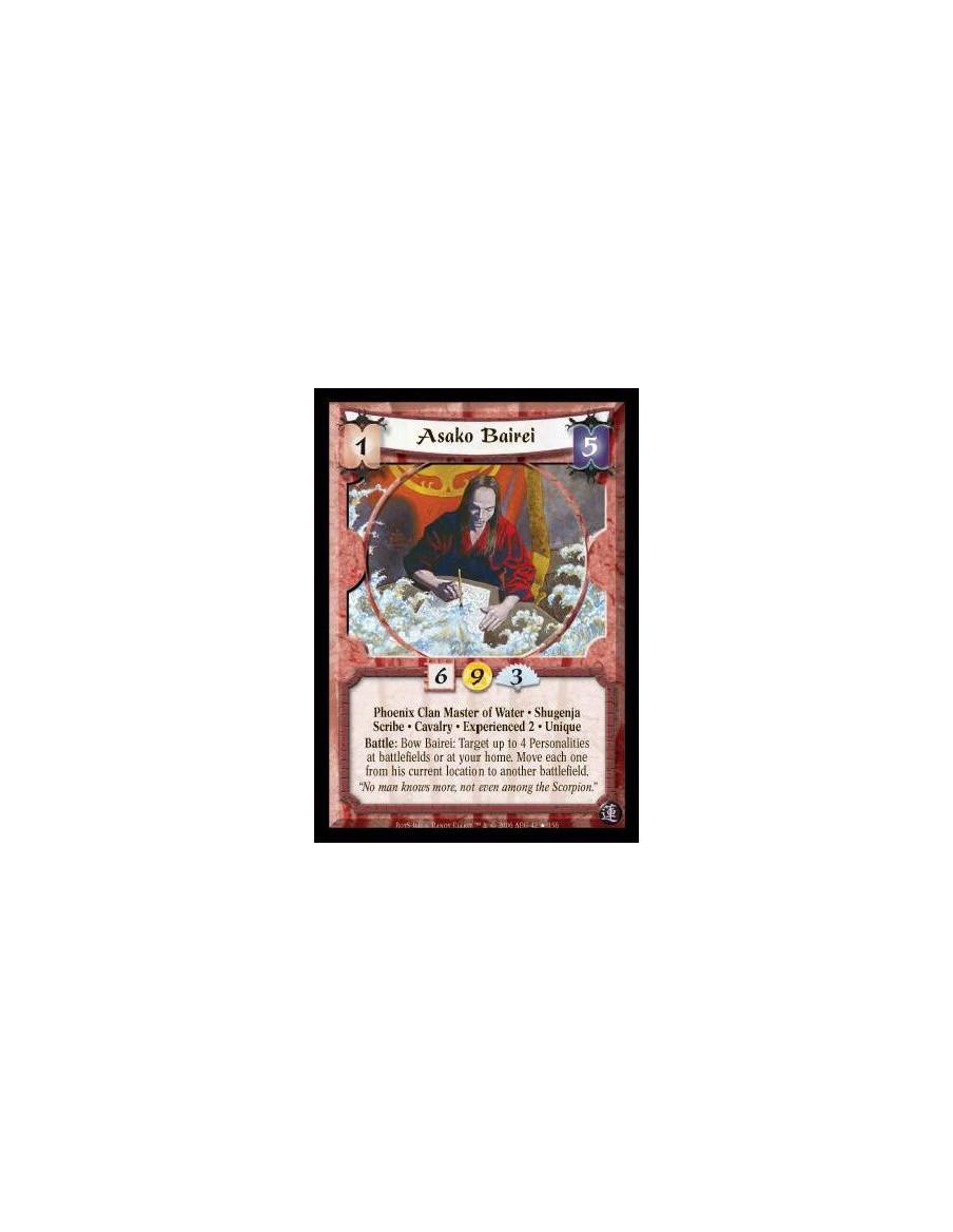 Asako Bairei Exp2  - Phoenix Clan Master of Water · Shugenja · Scribe · Cavalry · Experienced 2 · Unique. Battle: Bow Bairei: Ta