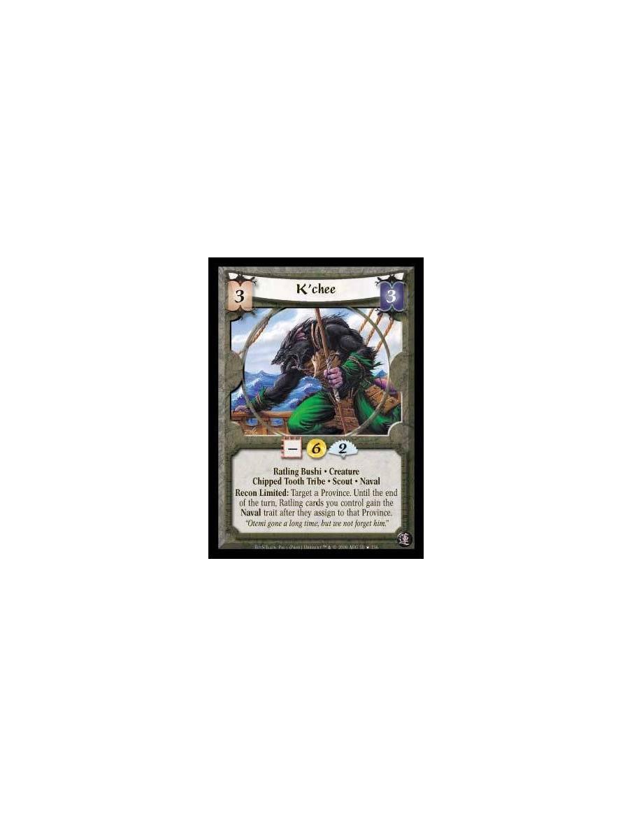 K'Chee (Español)  - Ratling Bushi · Creature · Chipped Tooth Tribe · Scout · Naval. Recon Limited: Target a Province. Until the 