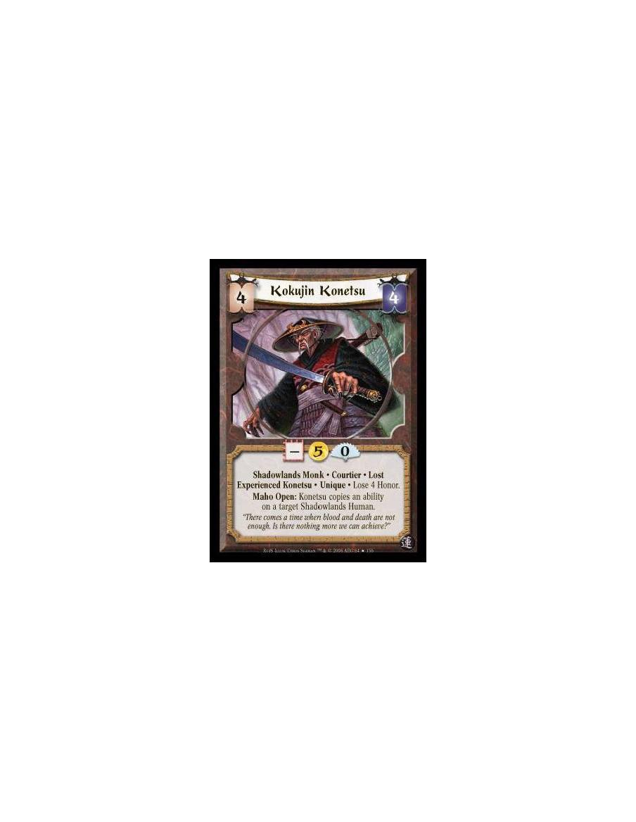 Kokujin Konetsu Exp  - Shadowlands Monk • Courtier • Lost • Experienced Konetsu • Unique • Lose 4 Honor.  Maho Open: Konetsu cop