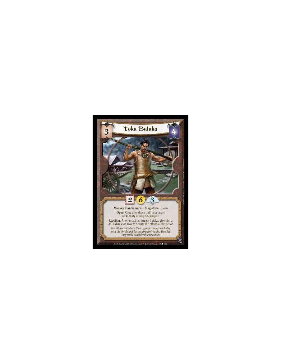 Toku Butaka (Spanish)  - Monkey Clan Samurai · Magistrate · Hero. Open: Copy a boldface trait on a target Personality in any dis