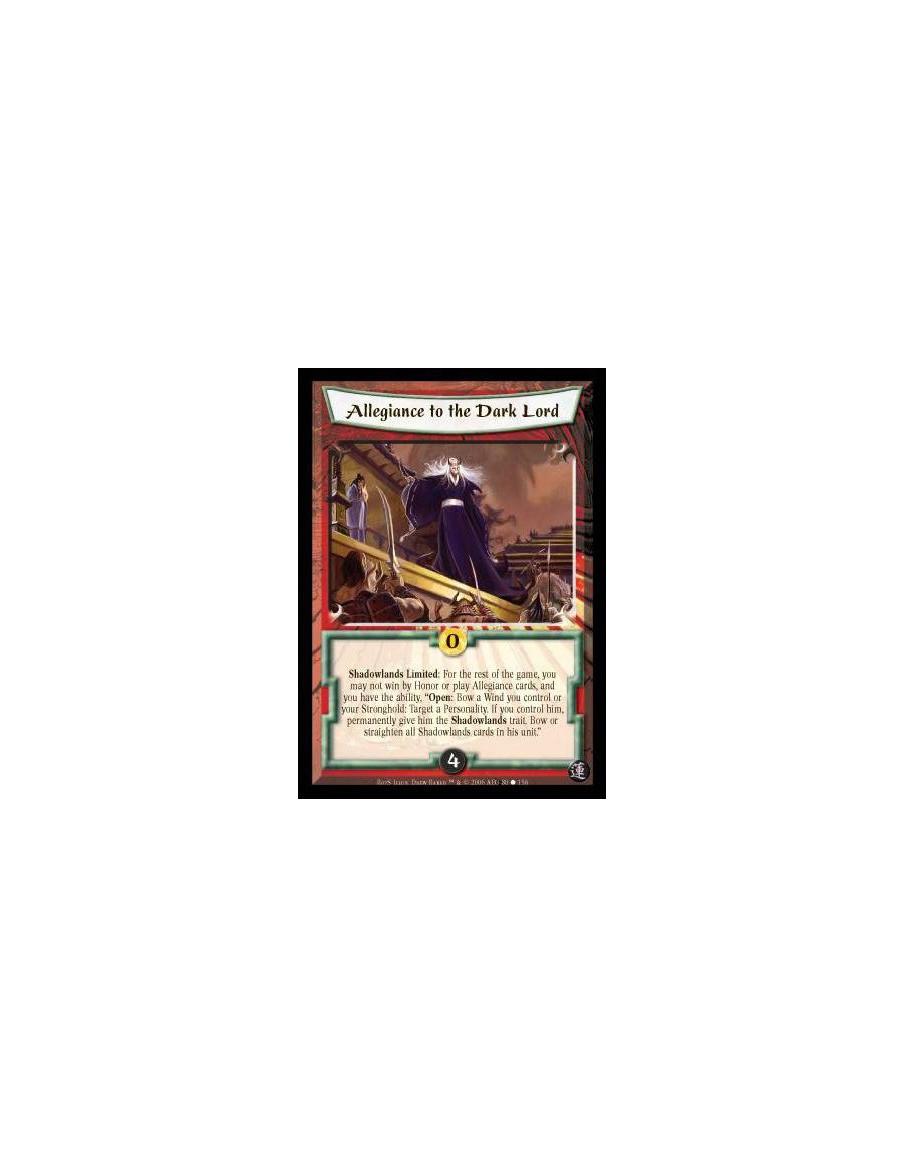 Allegiance to the Dark Lord  - Shadowlands Limited: For the rest of the game, you may not win by Honor or play Allegiance cards,