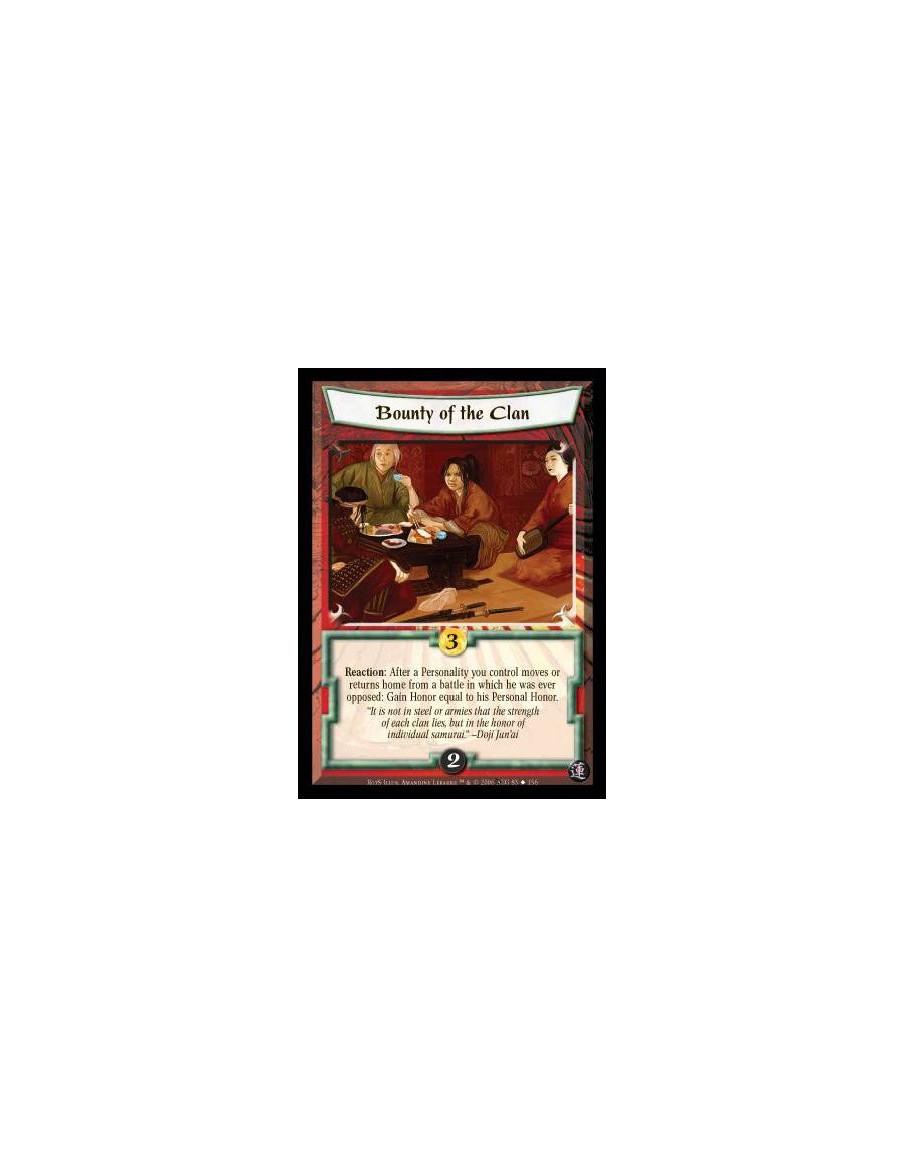 Bounty of the Clan  - Reaction: After a Personality you control moves or returns home from a battle in which he was ever opposed