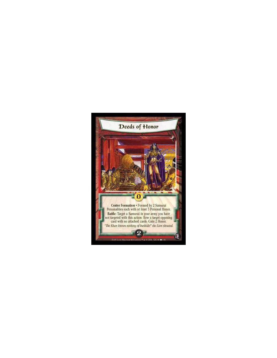 Deeds of Honor  - Center Formation · Formed by 2 Samurai Personalities each with at least 3 Personal Honor. Battle: Target a Sam