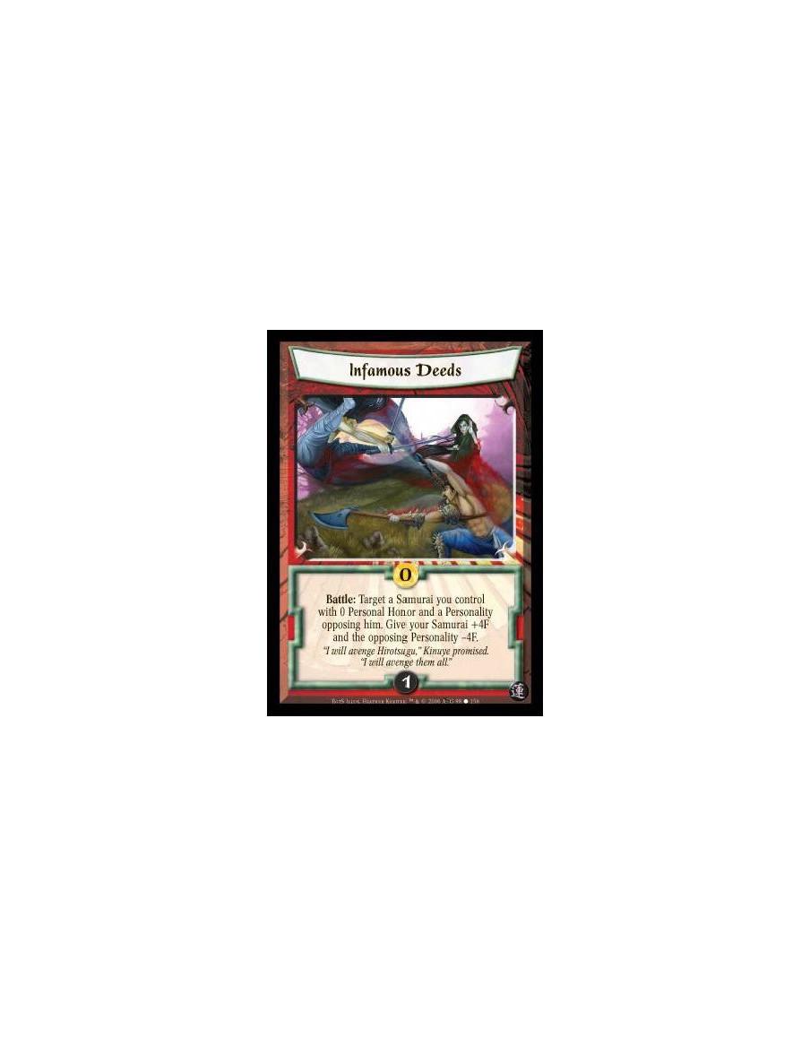 Infamous Deeds  - Battle: Target a Samurai you control with 0 Personal Honor and a Personality opposing him. Give your Samurai +