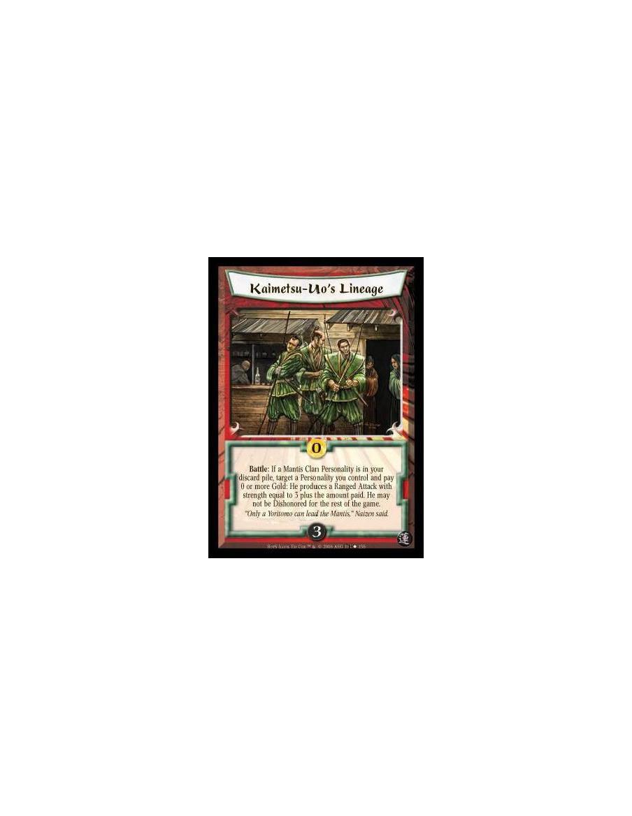 Kaimetsu-Uo's Lineage (Español)  - Battle: If a Mantis Clan Personality is in your discard pile, target a Personality you contro