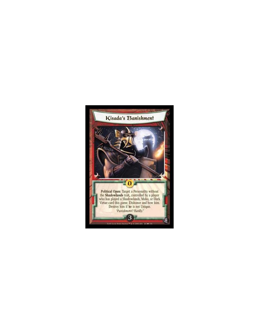 Kisada's Banishment  - Political Open: Target a Personality without the Shadowlands trait, controlled by a player who has played