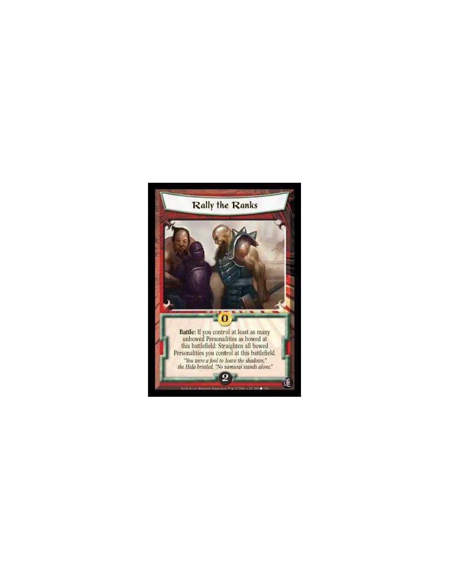 Rally the Ranks  - Battle: If you control at least as many unbowed Personalities as bowed at this Battle: Straighten all bowed P