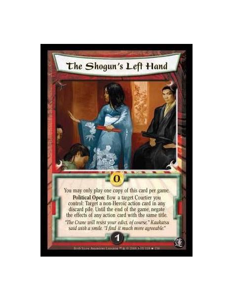 The Shogun's Left Hand  - You may only play one copy of this card per game. Political Open: Bow a target Courtier you control: T