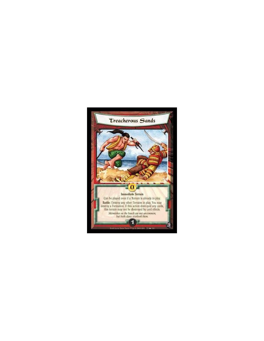 Treacherous Sands  - Immediate Terrain. Can be played even if a Terrain is already in play. Battle: Destroy any other Terrains i