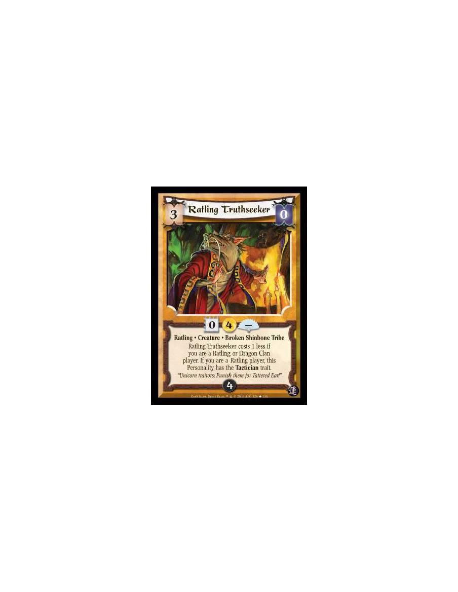 Ratling Truthseeker  - Ratling · Creature · Broken Shinbone Tribe. Ratling Truthseeker costs 1 less if you are a Ratling or Drag