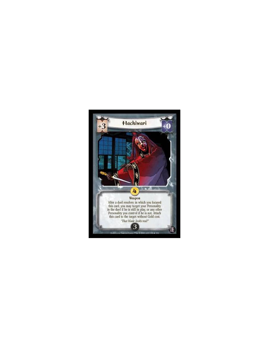 Hachiwari  - Weapon. Focus Effect: After this duel resolves, you may target your Personality in the duel if he is still in play,