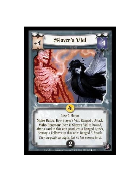 Slayer's Vial  - Lose 2 Honor.  Maho Battle: Bow Slayer’s Vial: Ranged 5 Attack.  Maho Reaction: Even if Slayer’s Vial is bowed,