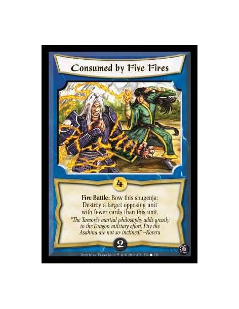 Consumed by Five Fires  - Fire Battle: Bow this Spell: Destroy a target unit in the enemy army with fewer cards than this unit.