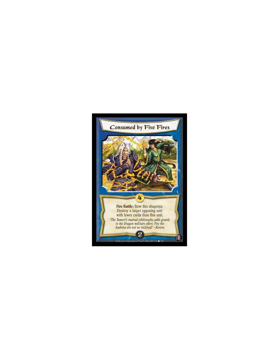 Consumed by Five Fires  - Fire Battle: Bow this Spell: Destroy a target unit in the enemy army with fewer cards than this unit.