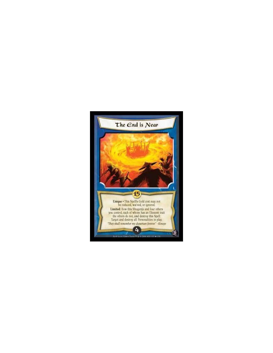 The End is Near  - Unique. The costs of this Spell and its ability cannot be reduced, substituted, or waived. Limited: Bow this 