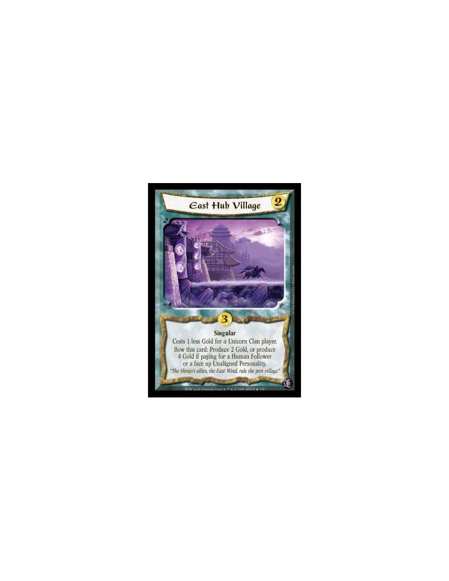 East Hub Village FOIL  - Singular. Costs 1 less Gold for a Unicorn Clan player. Bow this card: Produce 2 Gold, or produce 4 Gold