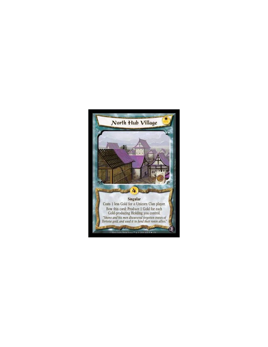 North Hub Village FOIL (Español)  - Singular. Costs 1 less Gold for a Unicorn Clan player. Bow this card: Produce 1 Gold for eac