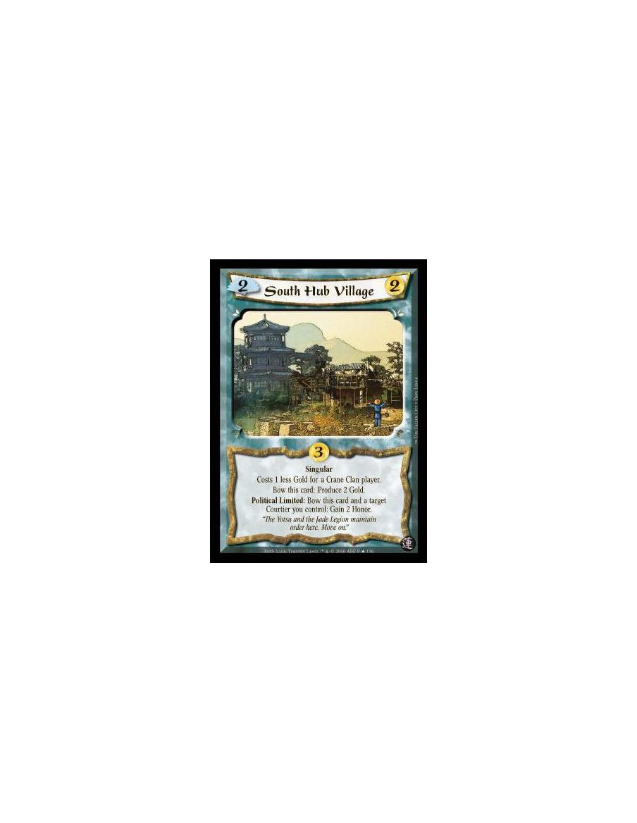 South Hub Village FOIL (Spanish)  - Singular. Costs 1 less Gold for a Crane Clan player. Bow this card: Produce 2 Gold. Politica