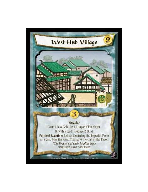 West Hub Village FOIL  - Singular. Costs 1 less Gold for a Dragon Clan player. Bow this card: Produce 2 Gold. Political Reaction