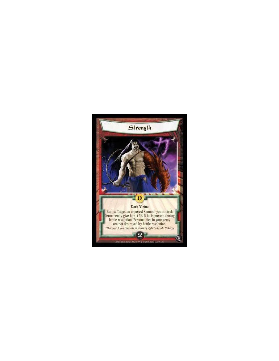 Strength FOIL  - Dark Virtue Battle: Target one of your opposed Samurai: Give him +2F token. The current battle's resolution can