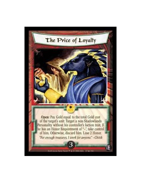 The Price of Loyalty FOIL  - Open: Pay Gold Equal to the total Gold cost of the target's unit: Target a non-Shadowlands Personal