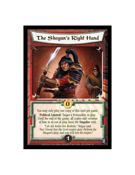 The Shogun's Right Hand FOIL  - You may only play one copy of this card per game. Political Limited: Target a Personality in pla