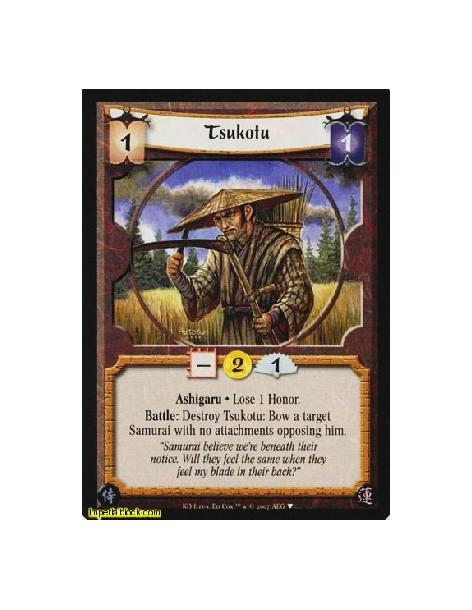 Tsukotu (Español)  - Ashigaru • Loose 1 Honor.  Battle: Destroy Tsukotu: Bow a target Samurai with no attachments opposing him.