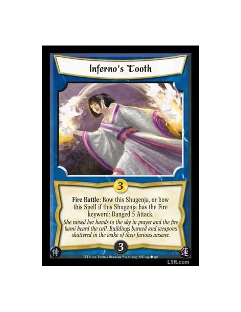 Inferno's Tooth  - Fire Battle: Bow this Shugenja, or bow this Spell if this Shugenja has the Fire keyword: Ranged 5 Attack.