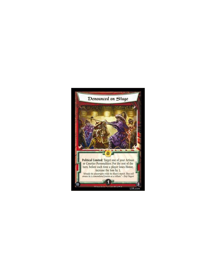 Denounced on Stage  - Political Limited: Target one of your Artisan or Courtier Personalities: For the rest of the turn, before 