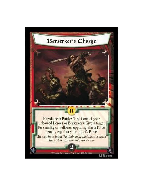 Berseker's Charge  - Heroic Fear Battle: Target one of your unbowed Heroes or Bersekers: Give a target Personality or Follower o
