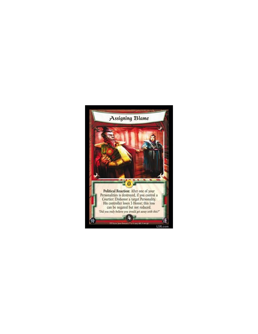 Assigning Blame  - Political Reaction: After one of your Personalities is destroyed, if you control a Courtier: Dishonor a targe