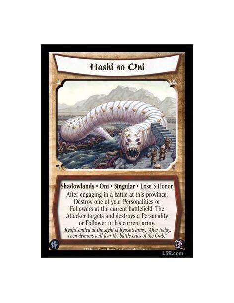 Hashi no Oni  - Shadowlands · Oni · Singular · Lose 3 Honor. After engaging in a battle at this province: Destroy one of your Pe