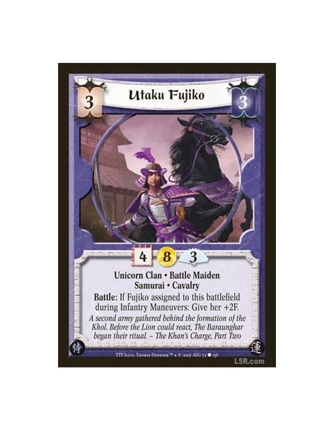 Utaku Fujiko  - Unicorn Clan · Battle Maiden · Samurai · Cavalry. Battle: If Fujiko assigned to this battlefield during Infantry