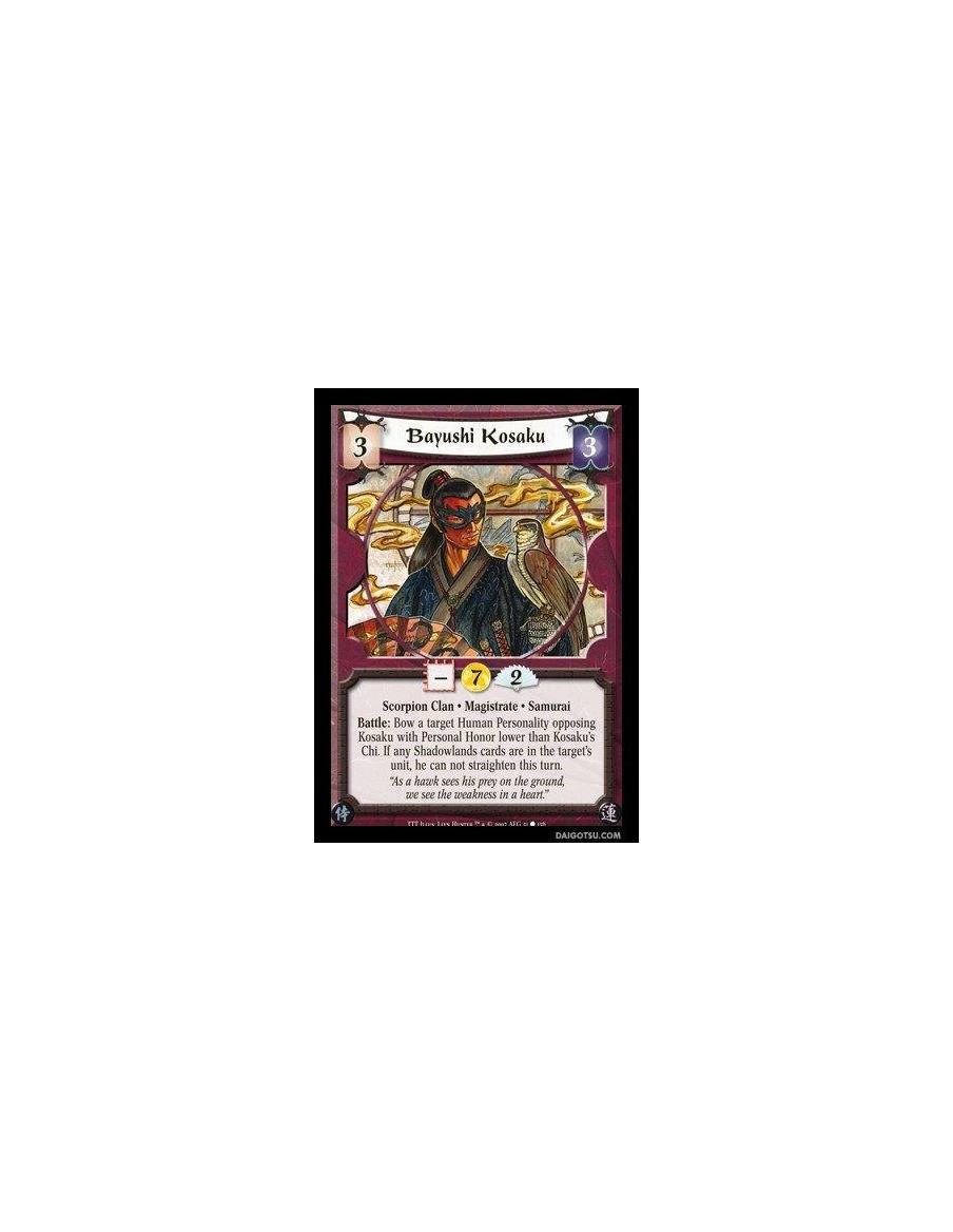 Bayushi Kosaku  - Scorpion Clan · Magistrate · Samurai. Battle: Bow a target Human Personality opposing Kosaku with Personal Hon